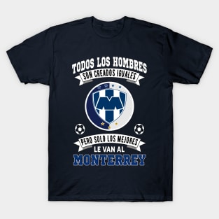 Playera Rayados de Monterrey los Mejores le van a Monterrey Futbol Soccer Mexicano T-Shirt